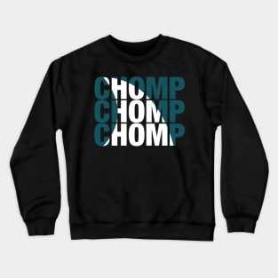 Chomp Chomp Chomp Crewneck Sweatshirt